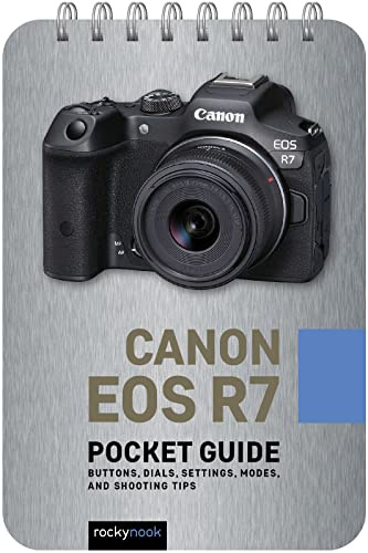 Canon EOS R7: Pocket Guide: Buttons, Dials, Settings, Modes, and Shooting Tips (The Pocket Guide Series for Photographers, 28)