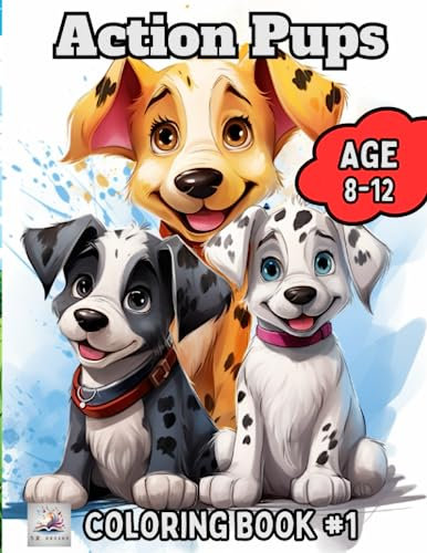 Action Pups Coloring Book #1: Awesome Action Pups Coloring Book for Kids Age 8-12
