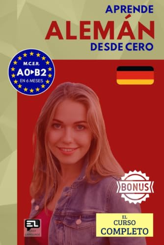 Aprende ALEMÁN desde cero (el curso completo): El curso para hispanohablantes. Habla y entiende en 1 año sin esfuerzo