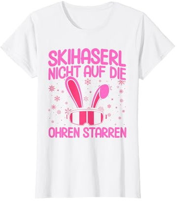 Skihaserl Skihaserl Nicht auf Die Ohren Starren Apres Ski T-Shirt