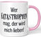 JUNIWORDS Tasse, Wer Katastrophen mag, der wird mich lieben!, Wähle Farbe, Rosa