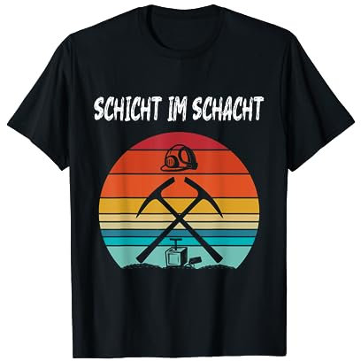 Bergbau Geschenk Bergmann Ruhrgebiet - Schicht im Schacht T-Shirt