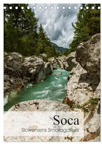 Soca - Sloweniens Smaragdfluss (Tischkalender 2026 DIN A5 hoch), CALVENDO Monatskalender: Die Soca - einer der letzten noch weitestgehend unberührten Alpenflüsse. (CALVENDO Natur)
