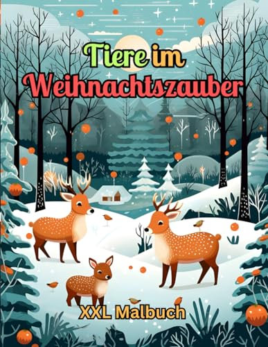 Tiere im Weihnachtszauber: Malen und Entdecken: XXL Malbuch