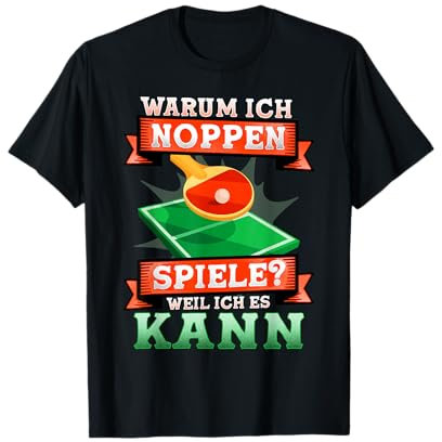 Warum ich Noppen spiele? Weil ich es kann I Tischtennis T-Shirt