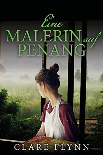 Eine Malerin auf Penang (Penang Historischer Roman 3)