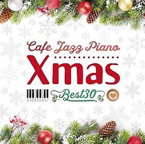 カフェで流れるジャズピアノ クリスマス・ベスト30