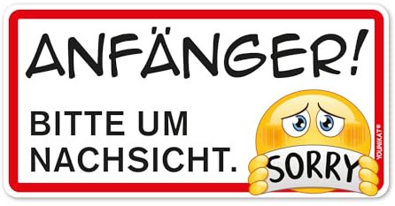 Fahrzeug-Aufkleber Anfänger! Bitte um Nachsicht. Sorry I 20 x 10 cm I Vorsicht Achtung Fahranfänger I Autoaufkleber wetterfest I mit Smile I kfz663