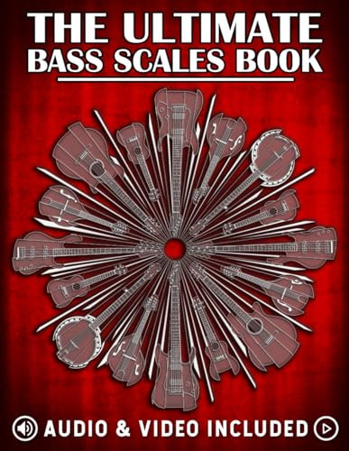 The Ultimate Bass Scales Book: A must have for every bass player! (The Ultimate Bass Books, Band 1)