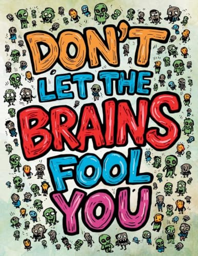 Don't Let the Brains Fool You: A Relaxing Adult Coloring Journey Through the Most Grotesque Zombie Scenarios