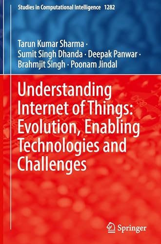 Understanding Internet of Things: Evolution, Enabling Technologies and Challenges (Studies in Computational Intelligence, 1282)