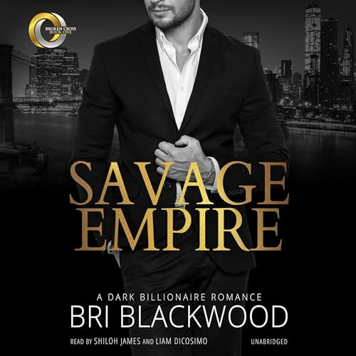 Savage Empire: A Dark Billionaire Romance (Broken Cross, Book 1)
