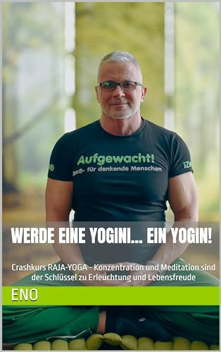 RAJA YOGA - Der ganzheitliche Yoga als Lebensweg: Der direkte Weg zur Erleuchtung (Die kleine Zen-Reihe zur Erleuchtung)