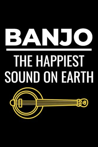 Banjo - The Happiest Sound on Earth: Banjo Player Blank Lined Journal Notebook Diary
