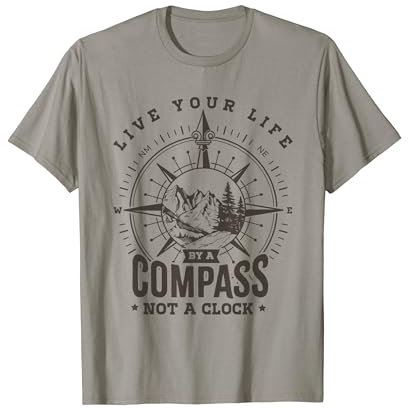 Lebe dein Leben nach einem Kompass, nicht nach einer Uhr T-Shirt