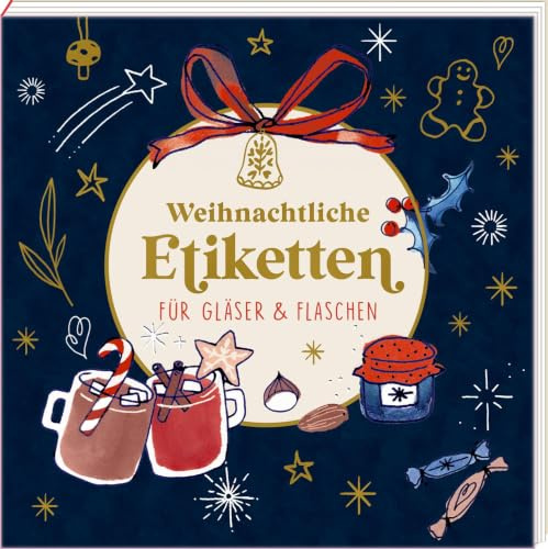 Etikettenbüchlein – Make a Wish: Weihnachtliche Etiketten für Gläser & Flaschen: Etiketten und Aufkleber | zum Beschriften von Geschenken, Selbstgemachtem & Eingemachtem | 10,5 x 10,5 cm