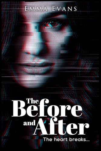 The Before and After (The Heart Break Series, Band 1)
