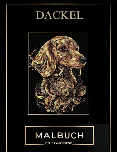 Dackel Malbuch für Erwachsene: Dackel-Hundemuster : Entspannende Malvorlagen für Stressabbau und Konzentration