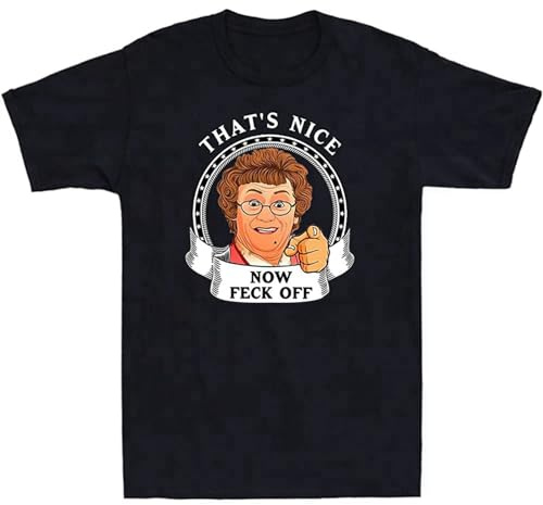 Mrs Brown’S That’S Nice Now Feck Off Funny Comedy Tv Series Men's T-Shirt Black XXL