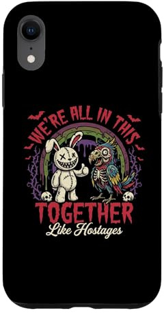 We're All In This Together Like Hostages -Fun Novelty Horror Case for iPhone XR