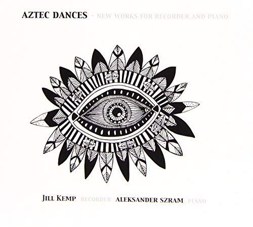 Aztec Dances - New Works for Recorder and Piano