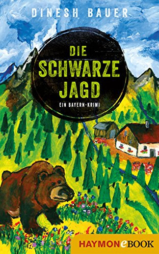 Die schwarze Jagd: Ein Bayern-Krimi