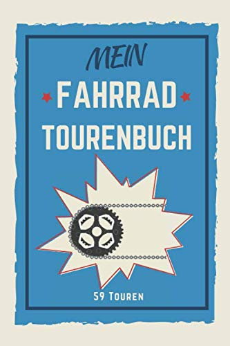 Mein Fahrrad Tourenbuch: Fahrradtourenbuch für Fahrradfahrer. Logbuch zum Eintragen der Routen. Platz für 59 Touren für alle Radarten von Mountainbike bis E-Bike.
