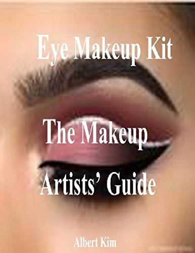 Eye Makeup Kit: The Makeup Artists’ Guide (English Edition)