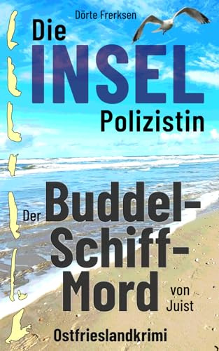 Die Inselpolizistin. Der Buddelschiffmord von Juist: Ostfrieslandkrimi (Maike Hansen ermittelt 12)