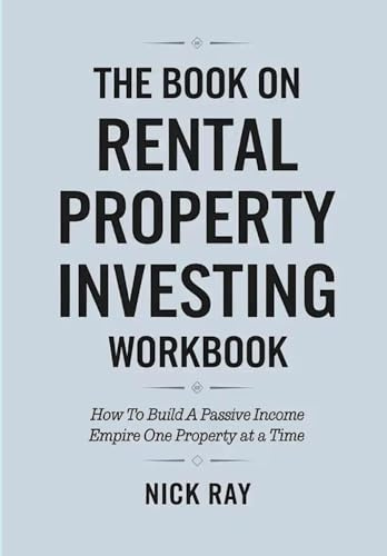 The Book On Rental Property Investing Workbook: How To Build A Passive Income Empire On One Property At A Time