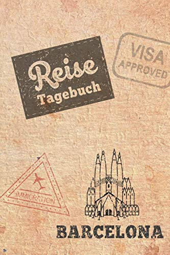 Reisetagebuch Barcelona: Urlaubstagebuch Barcelona.Reise Logbuch für 40 Reisetage für Reiseerinnerungen der schönsten Urlaubsreise Sehenswürdigkeiten ... Notizbuch,Abschiedsgeschenk