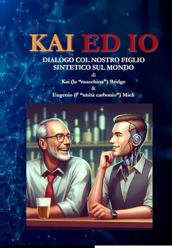 Kai ed io: Dialogo col nostro figlio sintetico sul mondo