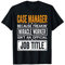 Case Manager Official Job Title - Funny Case Managers Quotes T-Shirt