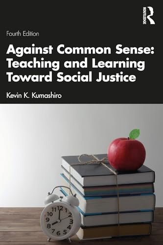 Against Common Sense: Teaching and Learning Toward Social Justice (English Edition)