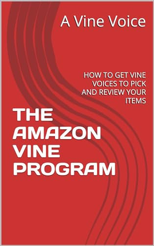 THE AMAZON VINE PROGRAM: HOW TO GET VINE VOICES TO PICK AND REVIEW YOUR ITEMS
