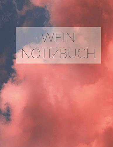 Wein Notizbuch: Weinliebhaber Geschenke Geschenkideen | Notizbuch/ Tagebuch/ Logbuch für Weinverkostung | Hobby Weintrinker Wein Buch | 120 Seiten