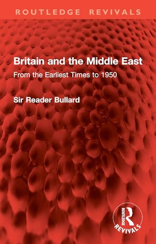Britain and the Middle East: From the Earliest Times to 1950 (Routledge Revivals) (English Edition)