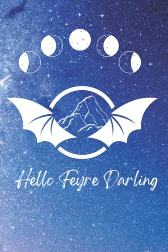 Hello Feyre Darling notebook: ACOTAR JOURNAL