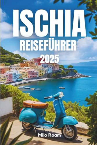 ISCHIA REISEFÜHRER 2025: Ein Sonnenuntergang, ein Geheimnis nach dem anderen