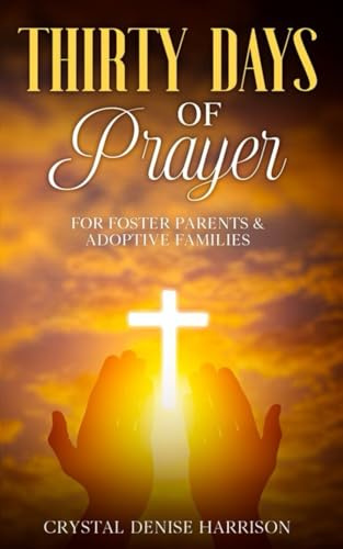 Thirty Days of Prayer for Foster Parents & Adoptive Families