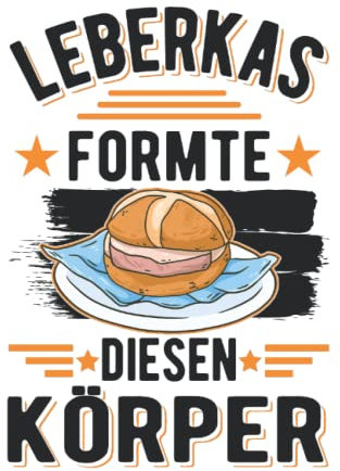 Leberkäse Notizbuch: Leberkas formte diesen Körper Leberkäse / 6x9 Zoll / 120 linierte Seiten