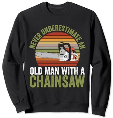 Arborist Funny Lumberjack An Old Man With A Chainsaw Sweatshirt