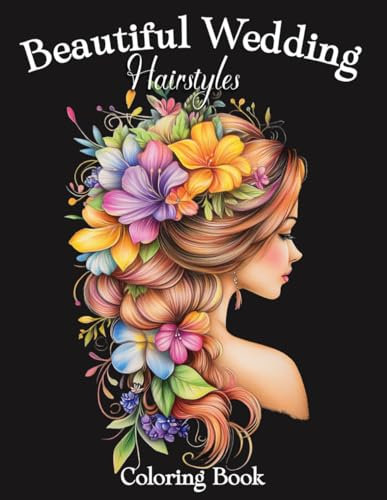 Beautiful Wedding Hairstyles Coloring Book: Bridal Hairdos to Color for Peaceful Relaxing Mindfulness | Floral Bead Lace Braids Wavy Curls (Beautiful Hair Coloring)