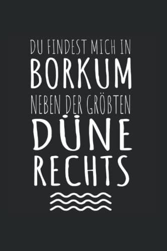 Du findest mich in Borkum neben der größten Düne rechts: Insel Borkum Notizbuch super Notizblock für Nordlichter und Seebären die im Strandkorb ... Skizzenbuch und Aufzeichnungen als Geschenk