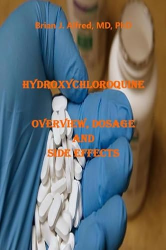 HYDROXYCHLOROQUINE: OVERVIEW, DOSAGE AND SIDE EFFECTS