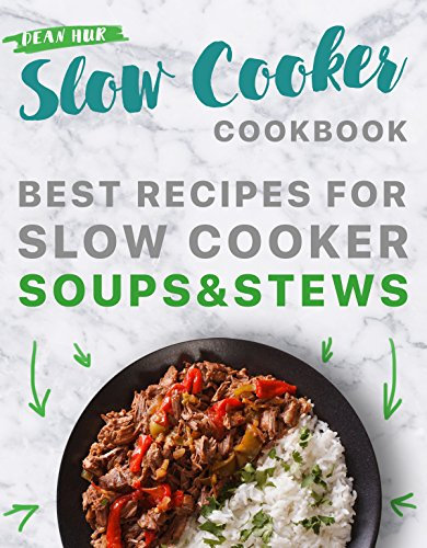 Slow Cooker Cookbook: Best Recipes for Slow Cooker Soups & Stews (Crock Pot Book 2)