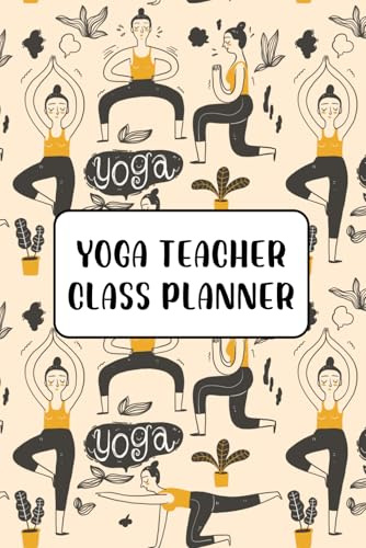 Yoga Teacher Class Planner | Simplified Version: Quick & Easy 50 Yoga Classes Logbook with Asana/Posture Sanskrit Names and Yoga Sequence Builders for ... Yoga Instructors & Yoga Teachers in Training