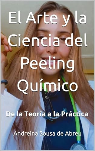 El Arte y la Ciencia del Peeling Químico: De la Teoría a la Práctica (Spanish Edition)