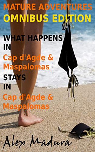 What happens in Cap d'Agde & Maspalomas...stays in Cap d'Agde & Maspalomas: - Two Books in One Omnibus Edition (English Edition)