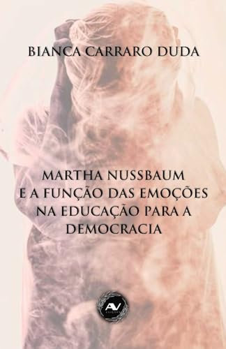 Martha Nussbaum e a função das emoções na educação para a democracia (Filosofia, arte e educação) (Portuguese Edition)